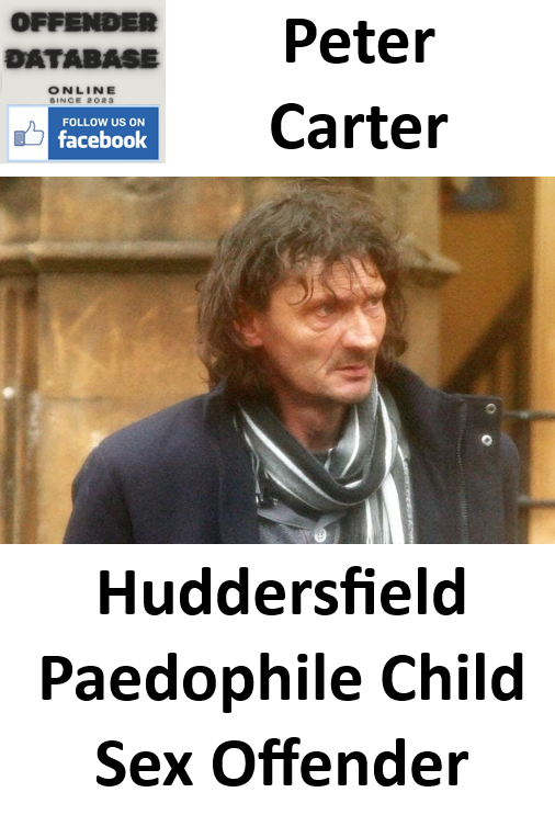 Peter Carter Huddersfield Paedophile Child Sex Offender Peter Carter Huddersfield Paedophile Child Sex Offender