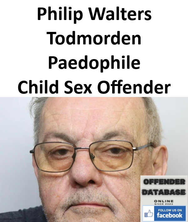Philip Walters Todmorden Paedophile Child Sex Offender