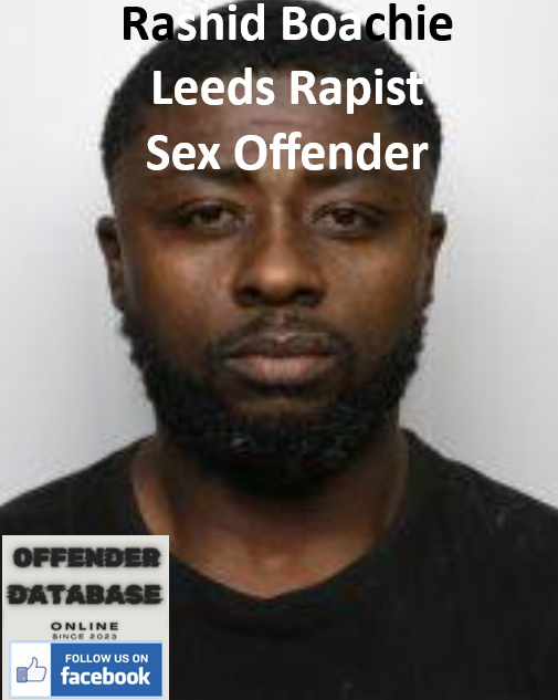 Rashid Boachie Leeds Rapist Sex Offender Rashid Boachie Leeds Rapist Sex Offender