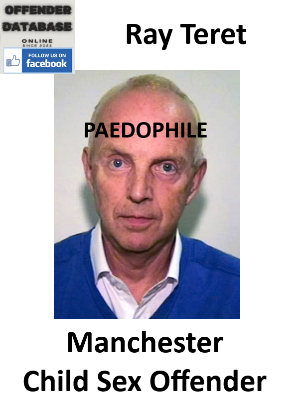Ray Teret Manchester Paedophile Child Sex Offender Ray Teret Manchester Paedophile Child Sex Offender