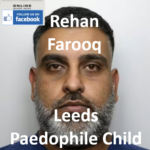 Rehan Farooq Leeds Paedophile Child Sex Offender