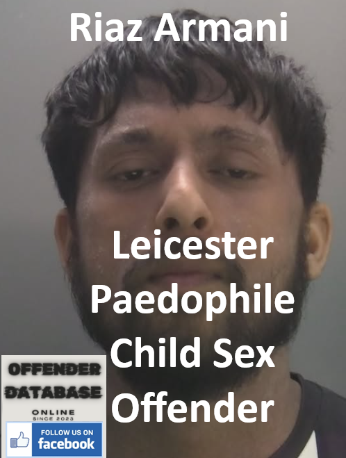 Riaz Armani Leicester Paedophile Child Sex Offender