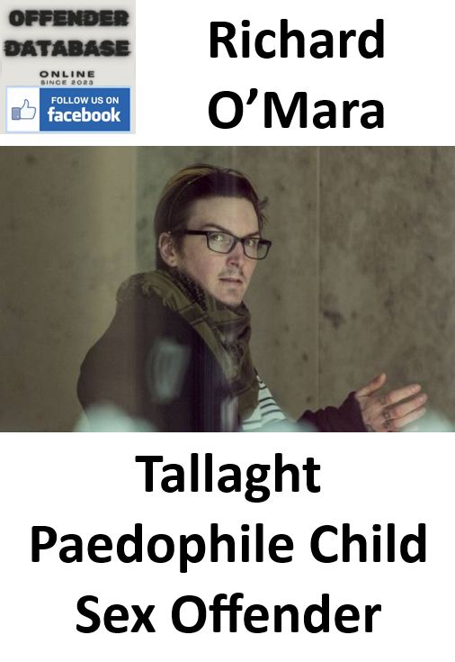 Richard O’Mara Tallaght Paedophile Child Sex Offender