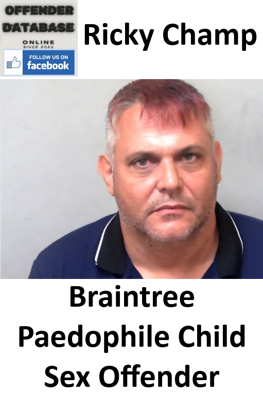 Ricky Champ Braintree Paedophile Child Sex Offender