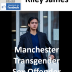 Riley James Manchester Transgender Sex Offender