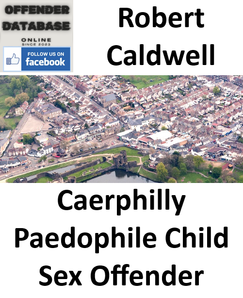 Robert Caldwell Caerphilly Paedophile Child Sex Offender