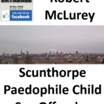 Robert McLurey Scunthorpe Paedophile Child Sex Offender