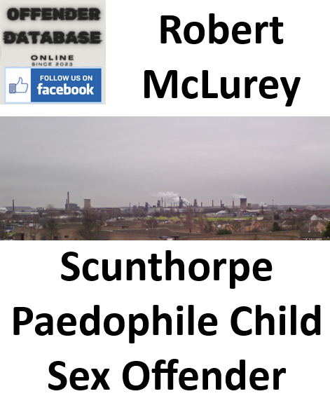 Robert McLurey Scunthorpe Paedophile Child Sex Offender