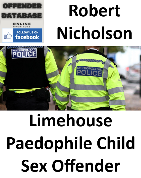 Robert Nicholson Limehouse Paedophile Child Sex Offender