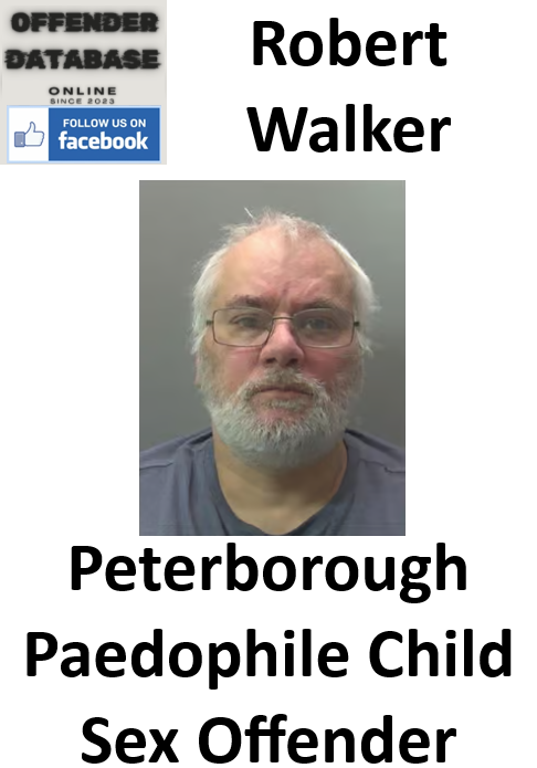 Robert Walker Peterborough Paedophile Child Sex Offender