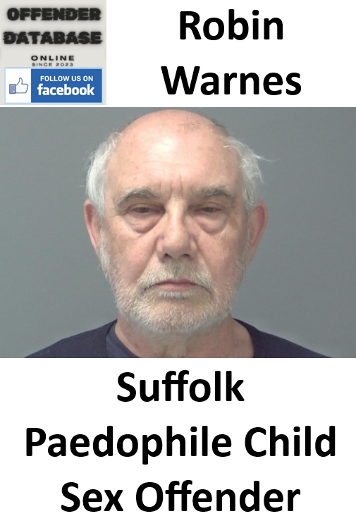 Robin Warnes Suffolk Paedophile Child Sex Offender Robin Warnes Suffolk Paedophile Child Sex Offender