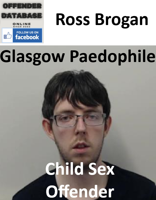 Ross Brogan Glasgow Paedophile Child Sex Offender Ross Brogan Glasgow Paedophile Child Sex Offender