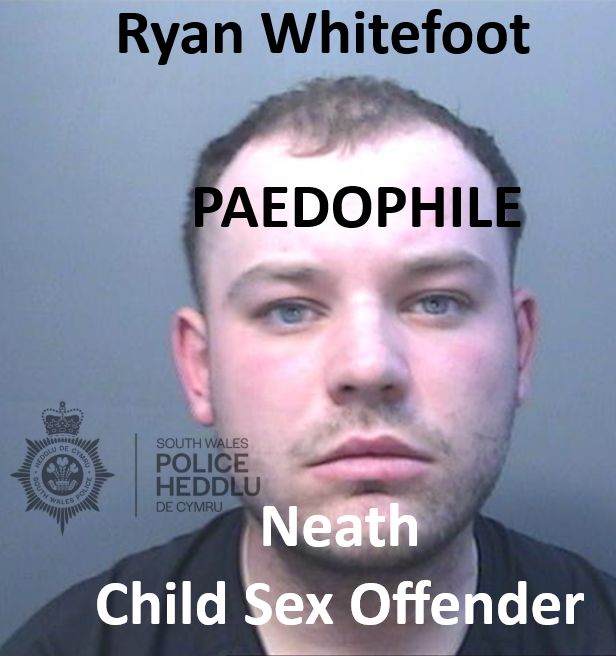 Ryan Whitefoot Neath Paedophile Child Sex Offender Ryan Whitefoot Neath Paedophile Child Sex Offender