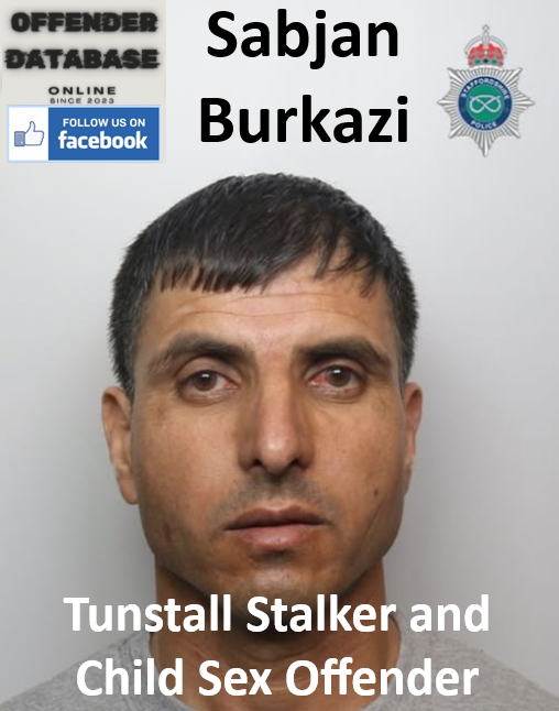 Sabjan Burkazi Tunstall Stalker and Child Sex Offender