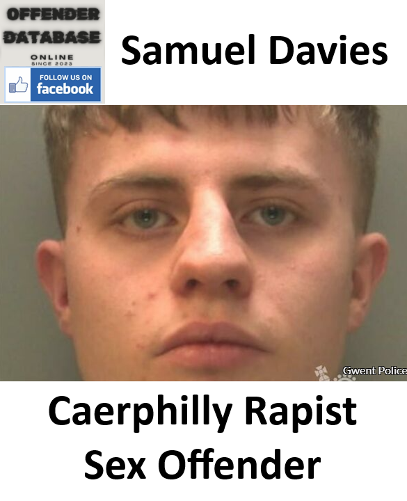 Samuel Davies Caerphilly Rapist Sex Offender Samuel Davies Caerphilly Rapist Sex Offender