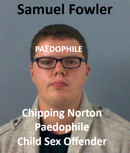 Samuel Fowler Chipping Norton Paedophile Child Sex Offender