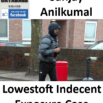 Sanjay Anilkumal Lowestoft Indecent Exposure Case