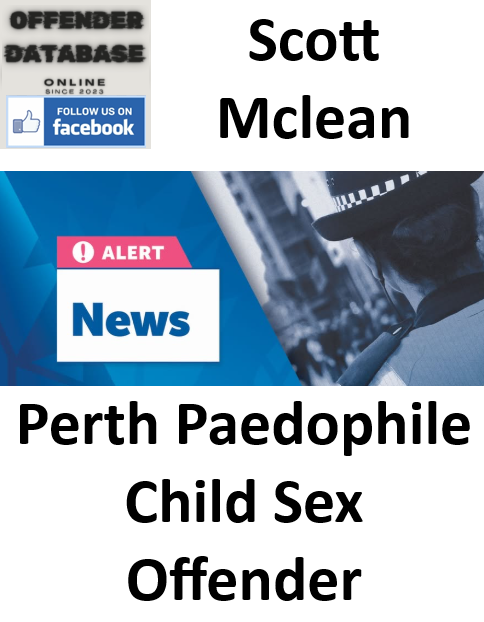 Scott Mclean Perth Paedophile Child Sex Offender