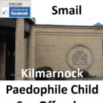 Scott Smail Kilmarnock Paedophile Child Sex Offender