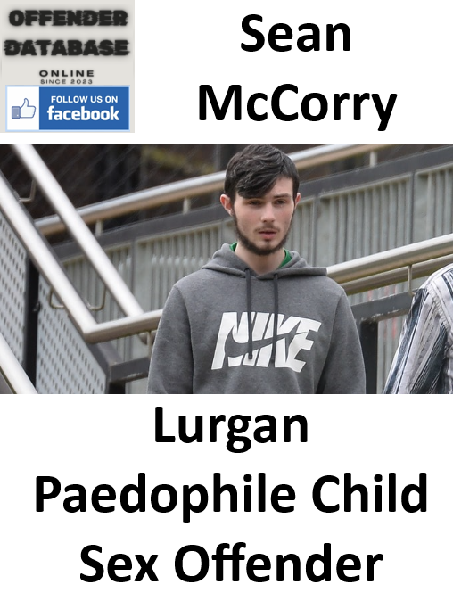 Sean McCorry Lurgan Paedophile Child Sex Offender Sean McCorry Lurgan Paedophile Child Sex Offender