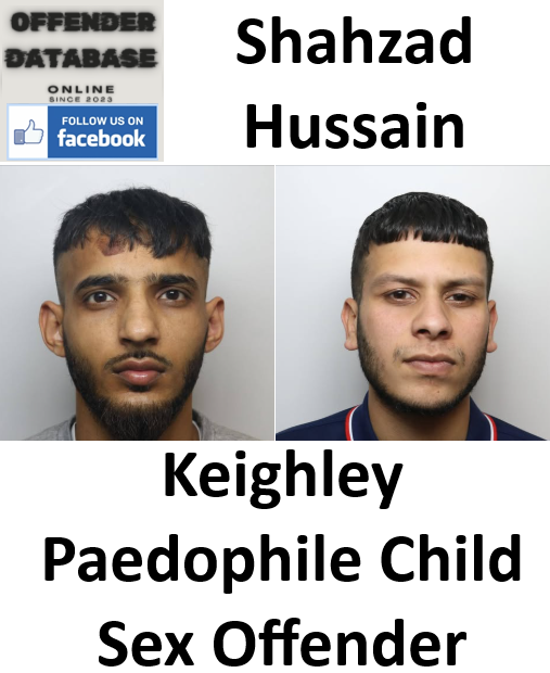 Shahzad Hussain Keighley Paedophile Child Sex Offender