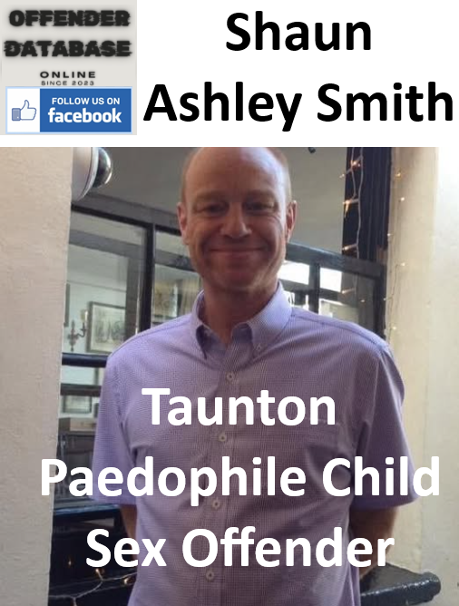 Shaun Ashley Smith Taunton Paedophile Child Sex Offender