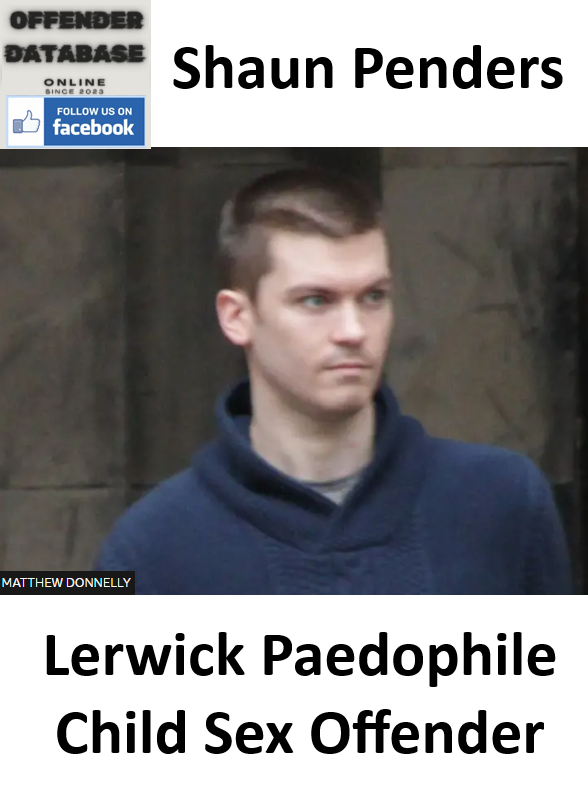 Shaun Penders Lerwick Paedophile Child Sex Offender