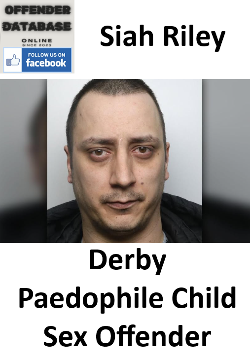 Siah Riley Derby Paedophile Child Sex Offender