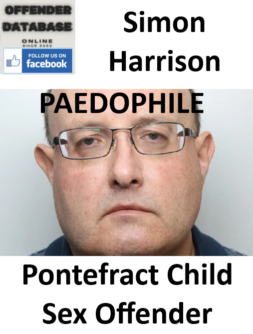 Simon Harrison Pontefract Paedophile Child Sex Offender