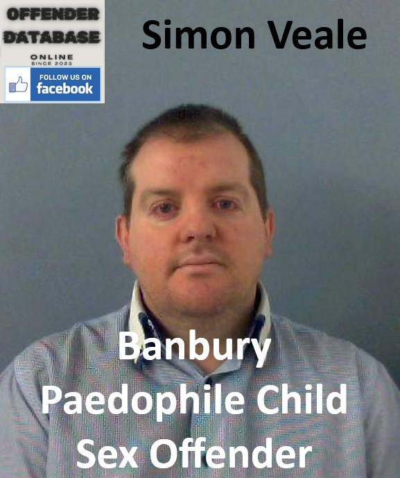 Simon Veale Banbury Paedophile Child Sex Offender Simon Veale Banbury Paedophile Child Sex Offender