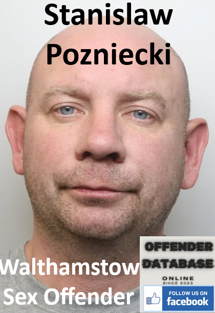 Stanislaw Pozniecki Walthamstow Sex Offender