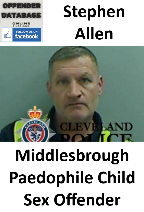 Stephen Allen Middlesbrough Paedophile Child Sex Offender