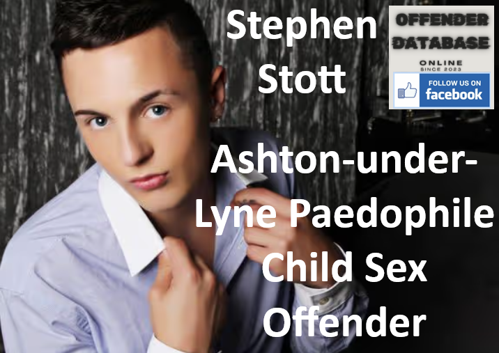 Stephen Stott Ashton-under-Lyne Paedophile Child Sex Offender Stephen Stott Ashton-under-Lyne Paedophile Child Sex Offender
