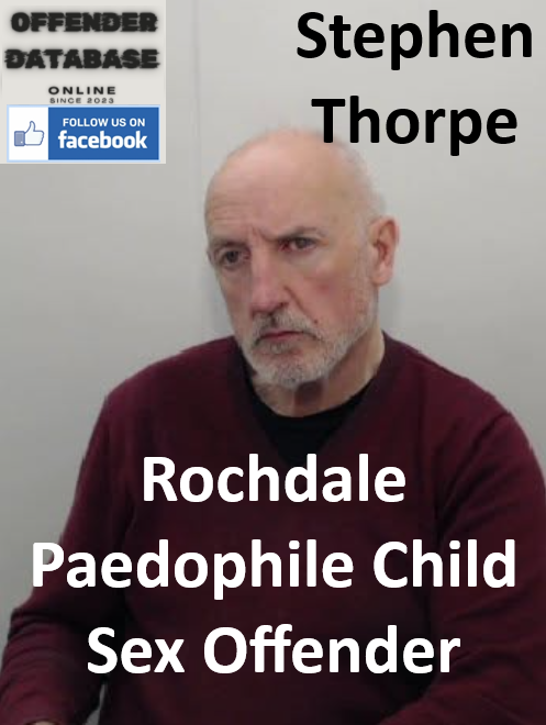 Stephen Thorpe Rochdale Paedophile Child Sex Offender
