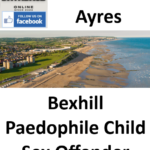 Steve Ayres Bexhill Paedophile Child Sex Offender
