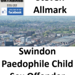Steven Allmark Swindon Paedophile Child Sex Offender