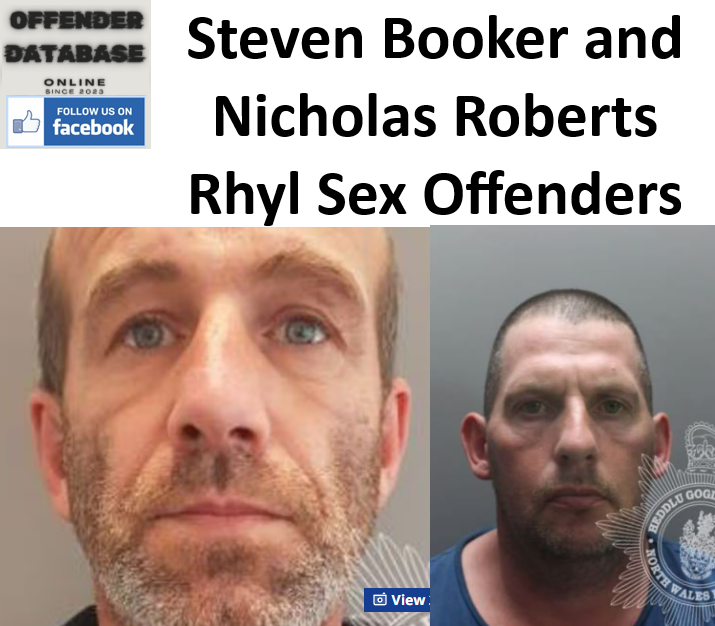 Steven Booker and Nicholas Roberts Rhyl Sex Offenders Steven Booker and Nicholas Roberts Rhyl Sex Offenders