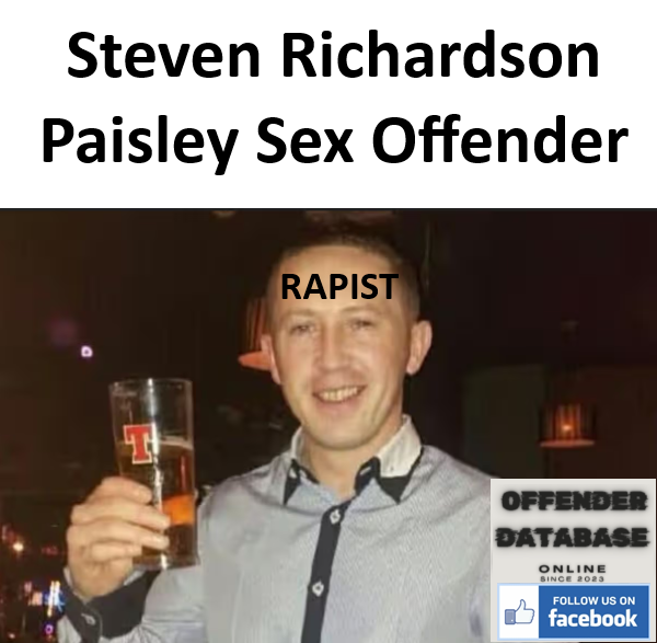 Steven Richardson Paisley Rapist Sexual Offender Steven Richardson Paisley Rapist Sexual Offender