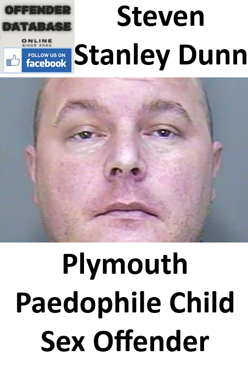 Steven Stanley Dunn Plymouth Paedophile Child Sex Offender