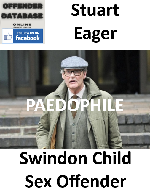 Stuart Eager Swindon Paedophile Child Sex Offender