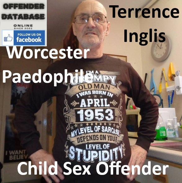 Terrence Inglis Worcester Paedophile Child Sex Offender Terrence Inglis Worcester Paedophile Child Sex Offender