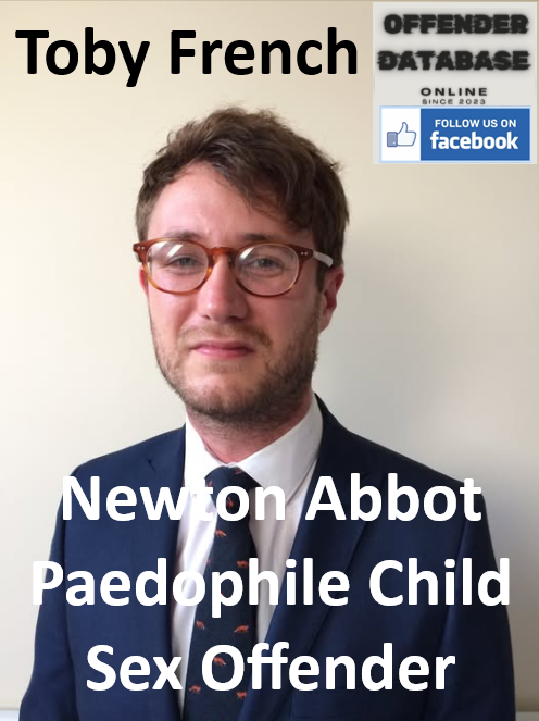 Toby French Newton Abbot Paedophile Child Sex Offender Toby French Newton Abbot Paedophile Child Sex Offender