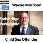 Wayne Morrison Stalybridge Paedophile Child Sex Offender