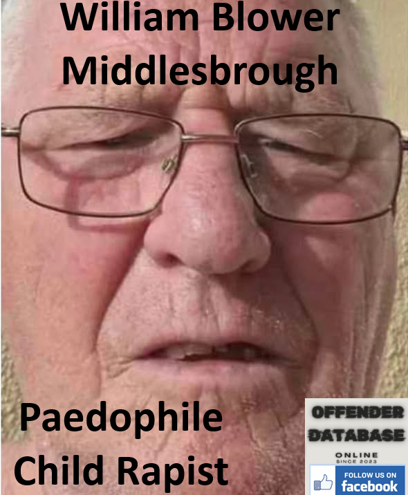 William Blower Middlesbrough Paedophile Child Rapist