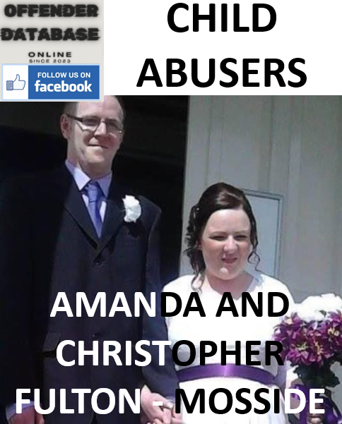 AMANDA AND CHRISTOPHER FULTON MOSSIDE CHILD ABUSERS