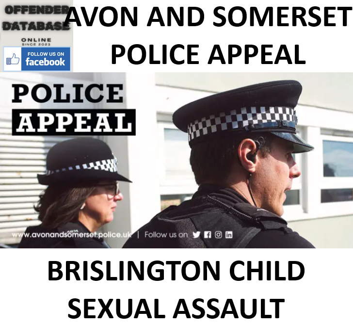 AVON AND SOMERSET POLICE APPEAL - BRISLINGTON CHILD SEXUAL ASSAULT