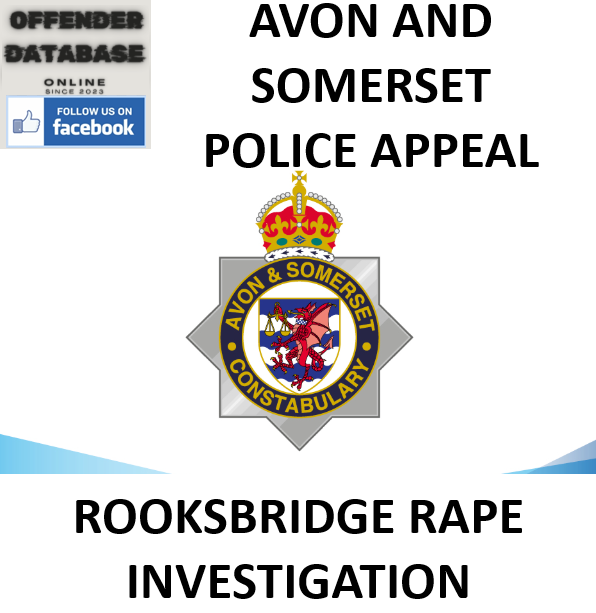 AVON AND SOMERSET POLICE APPEAL - ROOKSBRIDGE RAPE INVESTIGATION