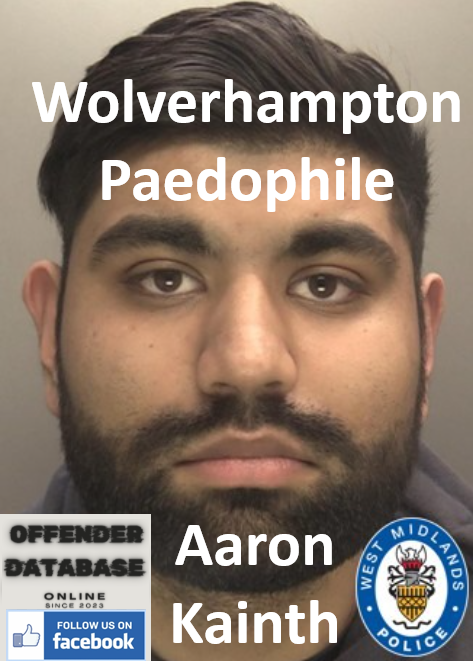 Aaron Kainth Wolverhampton Paedophile Child Sex Offender