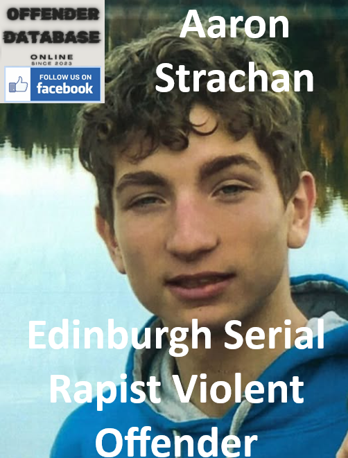 Aaron Strachan Edinburgh Serial Rapist Violent Offender