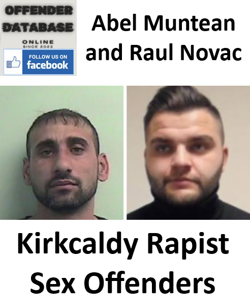 Abel Muntean and Raul Novac Kirkcaldy Rapist Sex Offenders